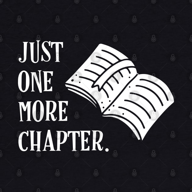 Just One More Chapter Funny Bibliophile Quote by pixeptional